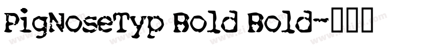 PigNoseTyp Bold Bold字体转换